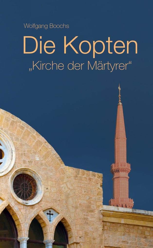Die Kopten: Kirche der Märtyrer