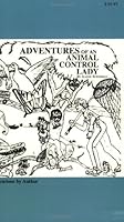 Adventures of an Animal Control Lady 0971267901 Book Cover