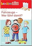 bambinoLÜK: 4/5/6 Jahre - Vorschule Fahrzeuge - Wer fährt damit? (bambinoLÜK-Übungshefte: Vorschule)