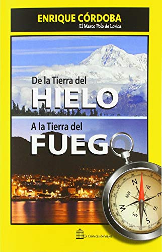 De la Tierra del Hielo a la Tierra del Fuego: El mundo no tiene fin