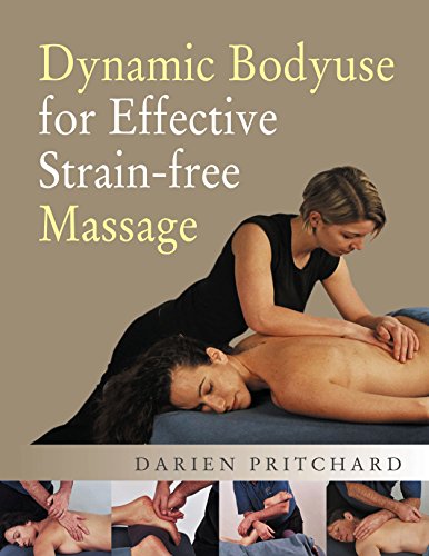 Dynamic Bodyuse for Effective, Strain-Free Massage Dynamic Bodyuse for Effective, Strain-Free Massage
