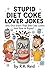 Stupid Diet Coke Lover Jokes: Funny Diet Coke Lover Gift Ideas for Him & Her. Ideal for Christmas or a Birthday — Perfect Gag Gifts for Diet Coke Lovers & Drinkers!
