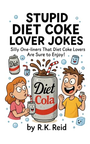 Stupid Diet Coke Lover Jokes: Funny Diet Coke Lover Gift Ideas for Him & Her. Ideal for Christmas or a Birthday — Perfect Gag Gifts for Diet Coke Lovers & Drinkers!