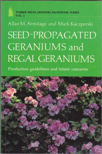 SEED PROPOGATED GERANIUMS (Growers Handbook Series, Vol 1)
