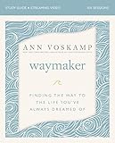 WayMaker Bible Study Guide plus Streaming Video: Finding the Way to the Life You’ve Always Dreamed...