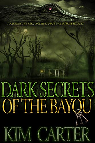 Dark Secrets of the Bayou by [Kim Carter]