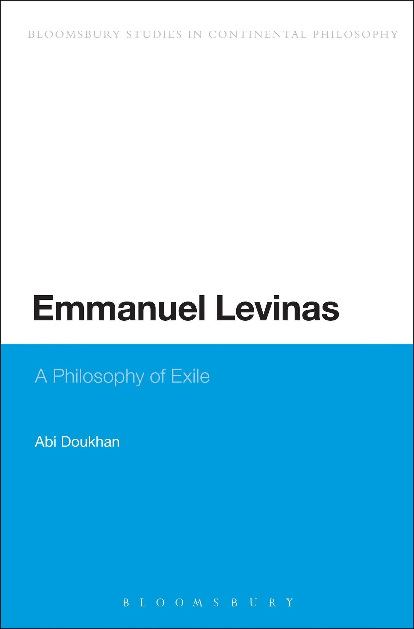 Emmanuel Levinas: A Philosophy of Exile (Bloomsbury Studies in Continental Philosophy)