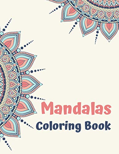 Mandalas Coloring Book: Cool Mandalas Coloring Book, Brain Storming Coloring Book, Coloring Mandala, Awesome Cute Magical Colorful Mandala Coloring ... and Toddlers even Adult, 65 Pages, 8.5x11