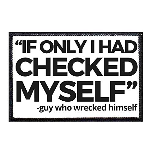 If Only I Had Checked Myself Morale Patch | Hook and Loop Attach for Hats, Jeans, Vest, Coat | 2x3 in | by Pull Patch