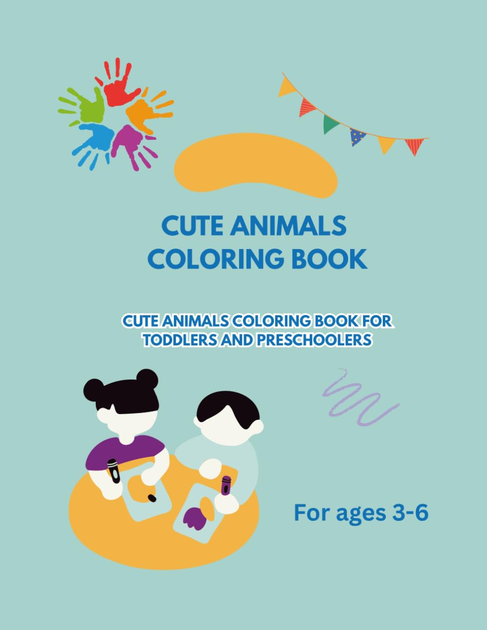 Cute Animals Coloring Book: Cute Animals Coloring Book for Toddlers and Preschoolers