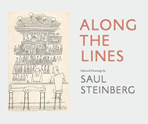 Along the Lines: Selected Drawings by Saul Steinberg Along the Lines: Selected Drawings by Saul Steinberg