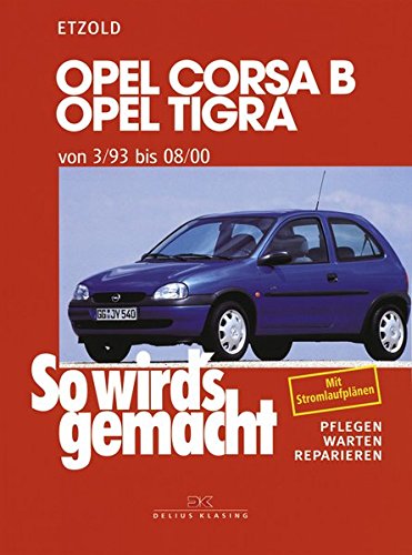 Opel Corsa B/Tigra 3/93 bis 8/00: So wird's gemacht - Band 90: von 3/93 bis 08/00. Benziner: 1,0 l/4 Opel Corsa B/Tigra 3/93 bis 8/00: So wird's gemacht - Band 90: von 3/93 bis 08/00. Benziner: 1,0 l/4