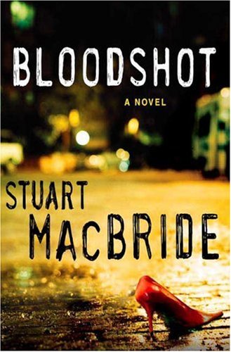 BLOODSHOT By Stuart Macbride - Hardcover *Excellent Condition*