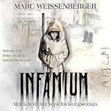 INFAMIUM: Historischer Verschwörungs-Roman im frühen Mittelalter - Marc Weissenberger Heiko Grauel, Gordon Piedesack Verlag: FeuerTanz-Verlag 