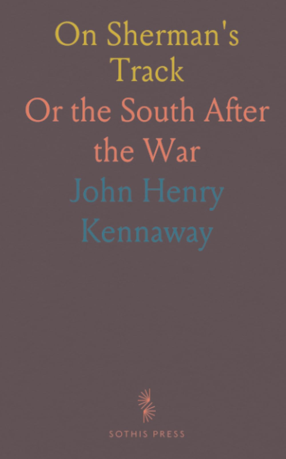 On Sherman's Track: Or the South After the War