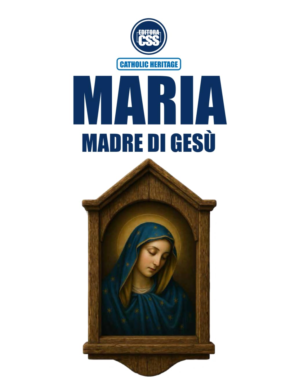 MARIA, MADRE DI GESÙ - Nella Sacra Scrittura, nella Tradizione Viva e nel Magistero della Chiesa: 1ª Edizione (Edizione Italiana)