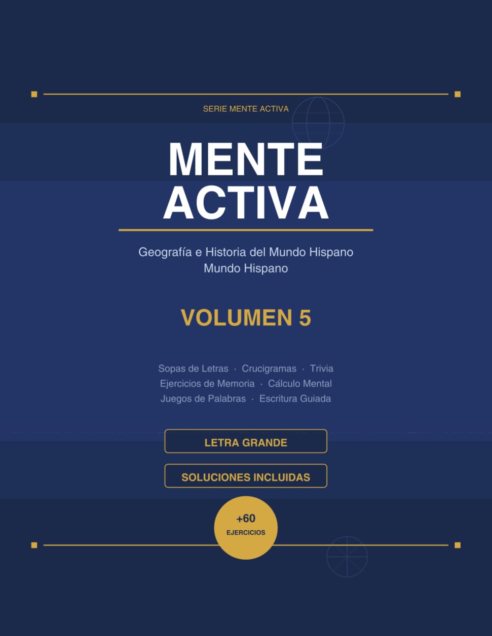Mente Activa Vol. 5: Geografía e Historia del Mundo Hispano: Pasatiempos de Geografía e Historia para Personas Mayores | Letra Grande | Sopas de ... Trivia Histórica y Más | Soluciones Incluidas