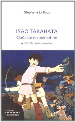Télécharger Isao Takahata Cinéaste en animation : Modernité du dessin animé (Cinémas d'animations) Gratuit