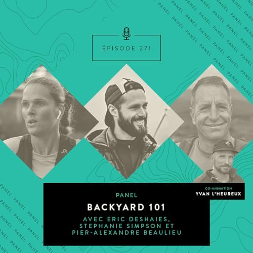[&Eacute;PISODE 271] Backyard 101 - Stephanie Simpson, Pier-Alexandre Beaulieu et Eric Deshaies