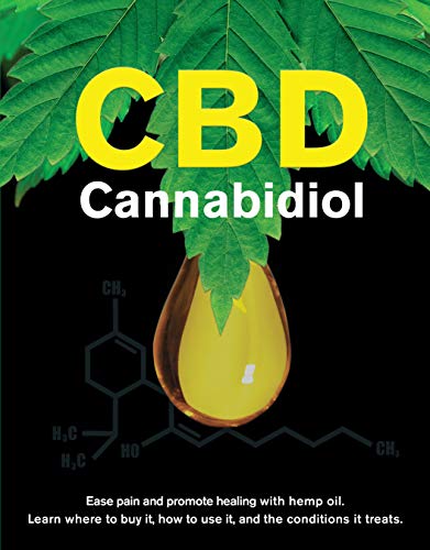 CBD Cannabidiol: Ease Pain and Promote Healing With Hemp Oil.