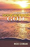 Good Morning God: Daily Devotions For One Year