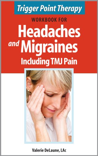 Trigger Point Therapy Workbook for Headaches and Migraines including TMJ Pain Trigger Point Therapy Workbook for Headaches and Migraines including TMJ Pain