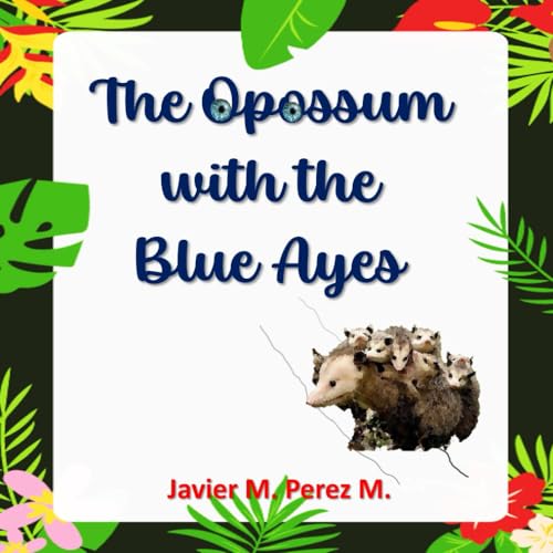 THE OPOSSUM WITH THE BLUE AYES