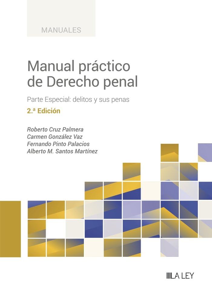 Manual práctico de Derecho penal: Parte Especial: delitos y sus penas (MANUALES PROFESIONALES)