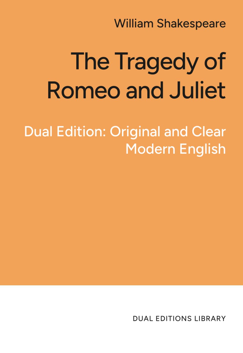 Romeo and Juliet. In Clear and Accessible English: Dual Edition: Original, and Clear Modern English