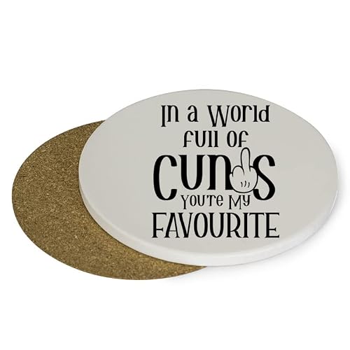 In a World Full Of Cunts You Are My Favourite Birthday, Christmas, Secret Santa Tableware, Coffee/Tea/Drink Coaster. (Round Ceramic Coaster)