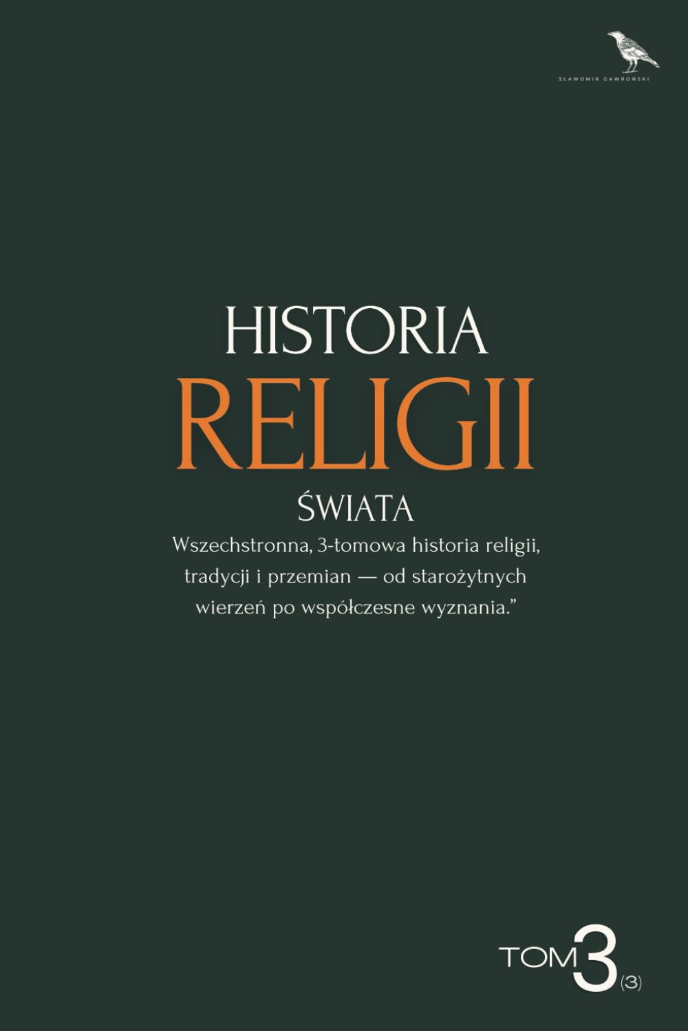 Historia religii świata — Tom 3: Ewolucja wierzeń, kultów i tradycji od starożytności do dziś
