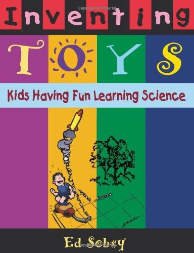 Inventing Toys: Kids Having Fun Learning Science