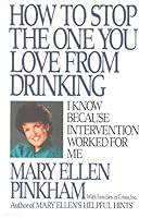 How to Stop The One You Love From Drinking : I Know Because Intervention Worked For Me 0399131582 Book Cover