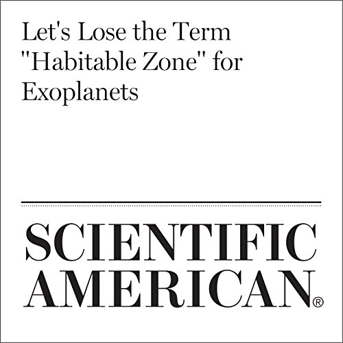 Let's Lose the Term 'Habitable Zone' for Exoplanets by Elizabeth Tasker | Free Audiobook
