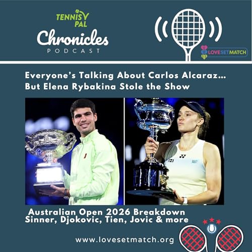 Everyone&rsquo;s Talking About Carlos Alcaraz&hellip; But Elena Rybakina Stole the Show: Australian Open Breakdown Sinner, Djokovic, Tien, Zvevev, Jovic, Sabalenka and all the tea!