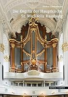 Musik Im Michel: Die Orgeln Der Hauptkirche St. Michaelis Zu Hamburg 3795420296 Book Cover
