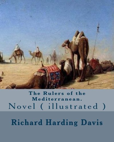 The Rulers of the Mediterranean. By: Richard Harding Davis, and By: Edward Campbell Lit