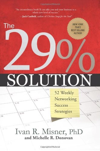 By Ivan R. Misner - 29 Per Cent Solution: 52 Weekly Networking Sucess Strategies (4.1.2008)