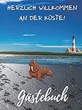  Herzlich Willkommen an der Küste Gästebuch: Eintragalbum für Besitzer von Ferienhaus, Ferienwohnung, Pension + Hotel. Eintragebuch für Feriengäste an ... Optik mit Bild von Meer und Strand, glänzend.
