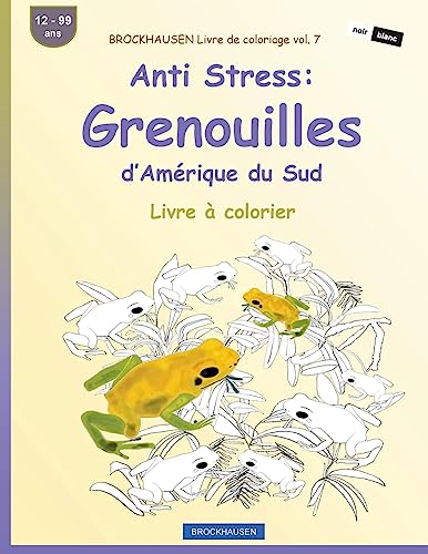 BROCKHAUSEN Livre de coloriage vol. 7 - Anti Stress: Grenouilles d’Amérique du Sud: Livre à colorier (French Edition)