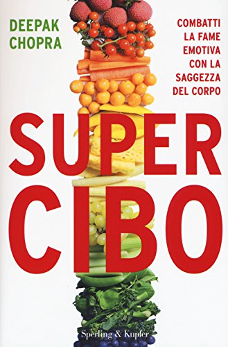 Super Cibo. Combatti la fame emotiva con la saggezza del corpo Super Cibo. Combatti la fame emotiva con la saggezza del corpo