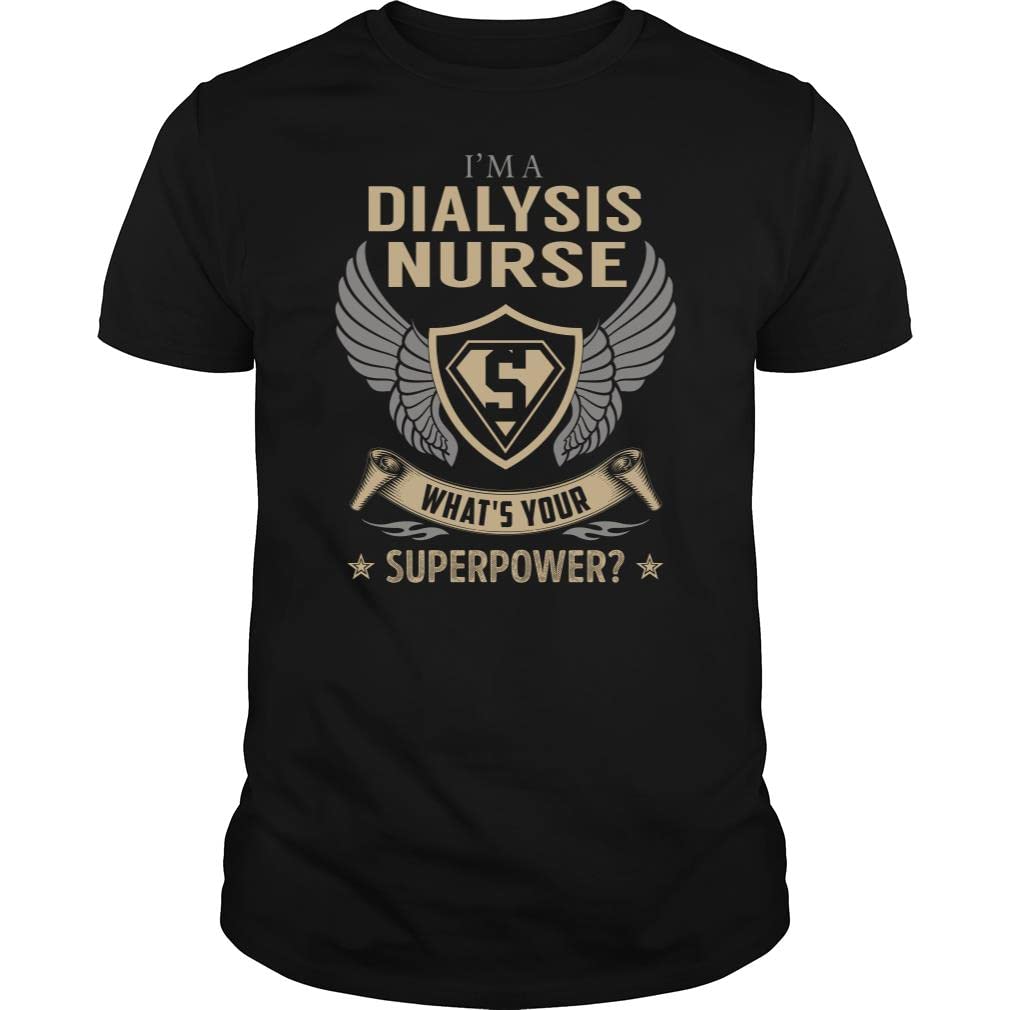 I'm a Dialysis Nurse What is Your Superpower Job Title - Unisex Tee Black
