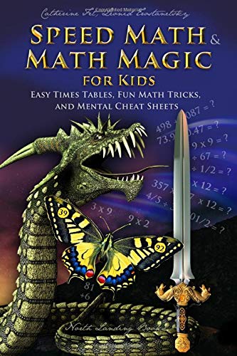Speed Math and Math Magic for Kids - Easy Times Tables, Fun Math Tricks, and Mental Cheat Sheets (Math and Science Enrichment for Kids)