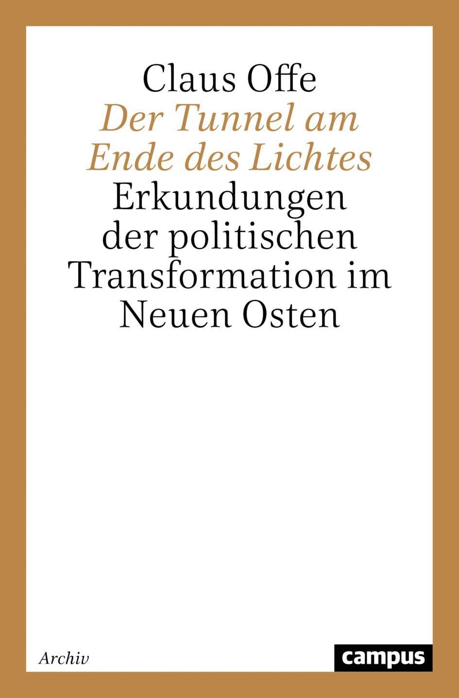 Der Tunnel am Ende des Lichtes: Erkundungen der politischen Transformation im Neuen Osten