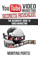 YouTube Video Marketing Secrets Revealed: The Beginners Guide to Online Video Marketing 069236532X Book Cover