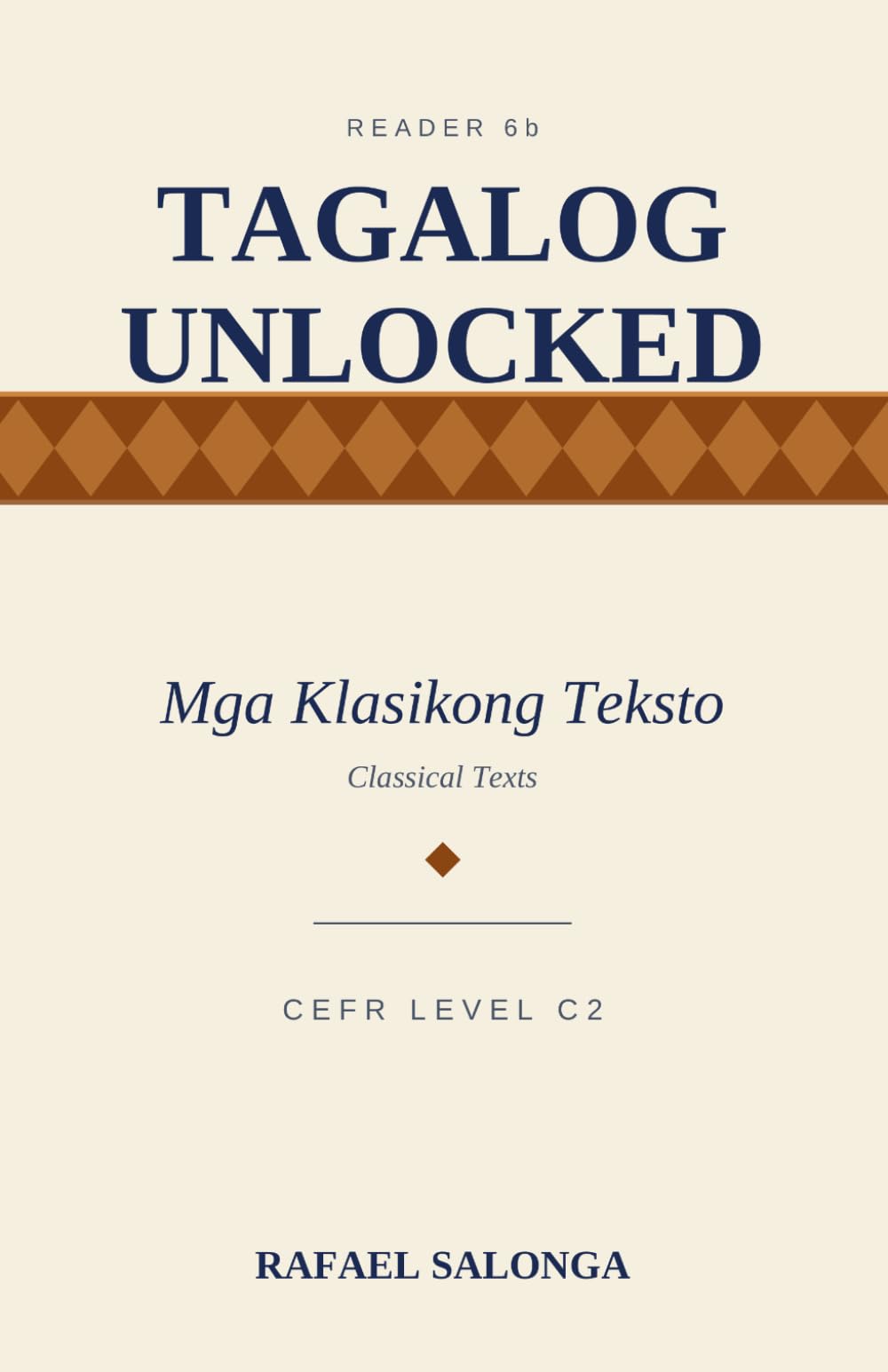 TAGALOG UNLOCKED: Reader 6b - Classical Texts: Mga Klasikong Teksto — Advanced Tagalog Stories for Heritage and C2-Level Learners