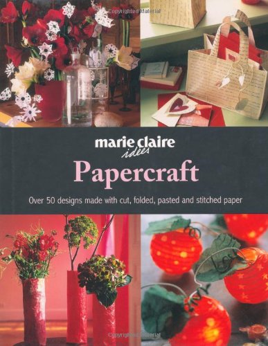 Papercraft: Over 50 Designs Made with Cut, Folded, Pasted and Stitched Paper