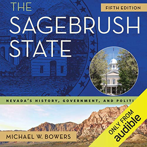 The Sagebrush State Nevada's History, Government, and Politics (Audible Audio