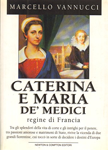 Caterina e Maria de' Medici regine di Fran