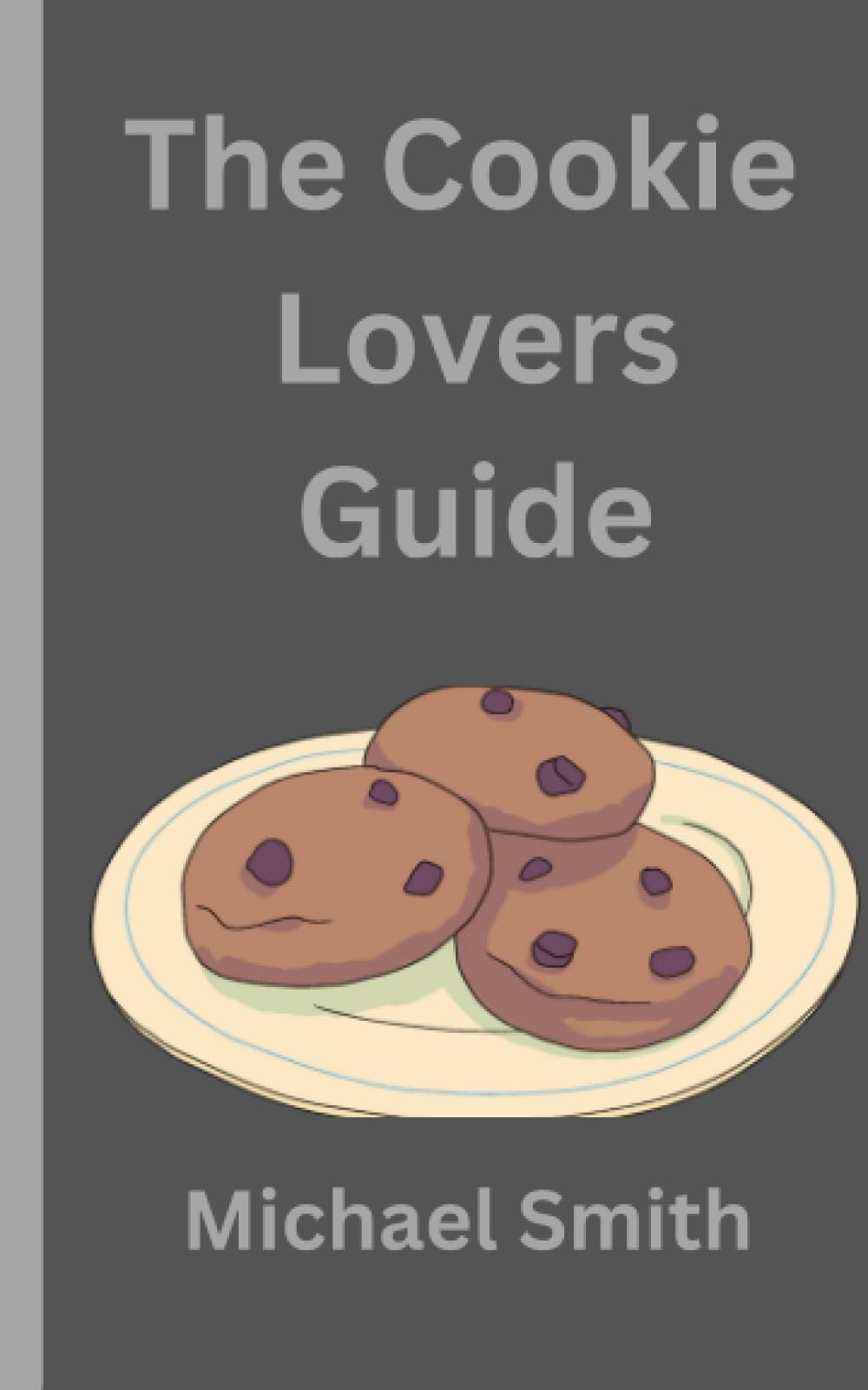 The Cookie Lover's Guide: Easy-to-Follow Recipes for Delicious cookies
